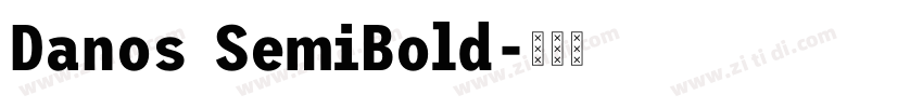 Danos SemiBold字体转换 Danos SemiBold字体转换